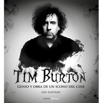 Tim Burton: Genio y obra de un icono del cine - Ian Nathan