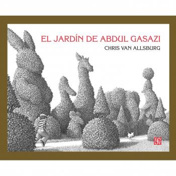EL JARDÍN DE ABDUL GASAZI - Chris Van Allsburg