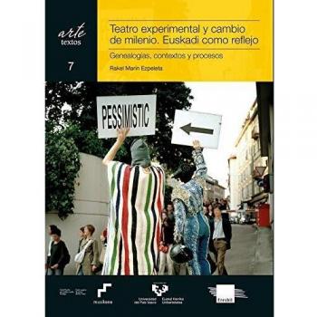 Teatro Experimental y Cambio De Milenio. Euskadi Como Reflejo: Genealogías, contextos y procesos: 7