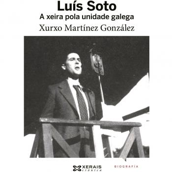 Luís Soto: A xeira pola unidade galega