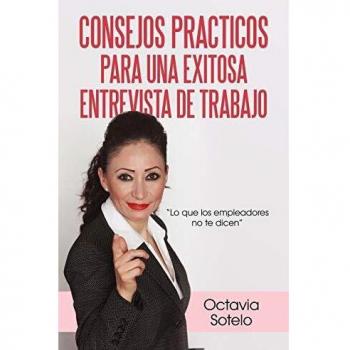 Consejos Practicos Para Una Exitosa Entrevista De Trabajo: Lo Que Los Empleadores No Te Dicen