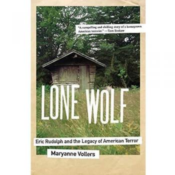 Lone Wolf: Eric Rudolph and the Legacy of American Terror - Comprehensive Analysis Edition
