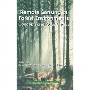 Remote Sensing of Forest Environments: Concepts and Case Studies - Comprehensive Guide to Forest Monitoring Techniques