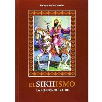 El Sikhismo. La religión del valor - Enrique Gallud Jardiel