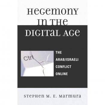 Digital Hegemony: The Arab/Israeli Conflict Online (Critical Media Studies)