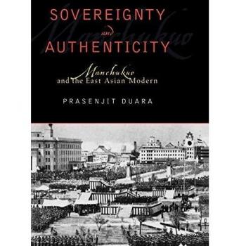Sovereignty and Authenticity: Manchukuo and the East Asian Modern