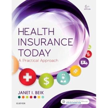 Health Insurance Today: A Practical Approach, 6e