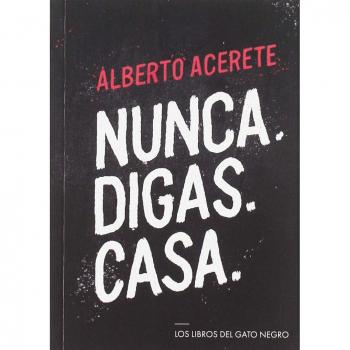 NUNCA. DIGAS. CASA. - ACERETE, ALBERTO