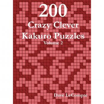 200 Crazy Clever Kakuro Puzzles - Volume 2 by Dave LeCompte