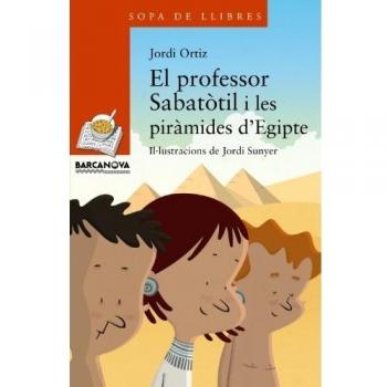 El professor Sabatòtil i les piràmides d'Egipte - Ortiz, Jordi