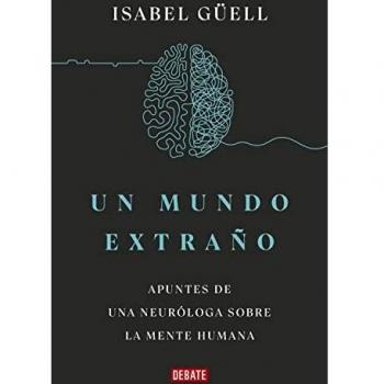 Un mundo extraño: Apuntes de una neuróloga sobre la mente humana (Ciencia y Tecnología