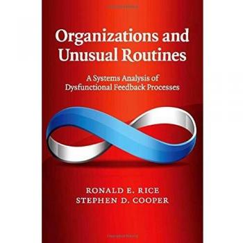 Organizations and Unusual Routines: A Systems Analysis of Dysfunctional Feedback Processes (Paperback Edition)