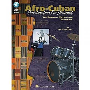Afro-Cuban Coordination for Drumset: The Essential Method And Workbook