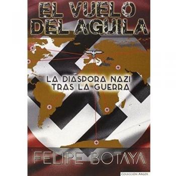 El Vuelo Del Aguila. La Diaspora Nazi