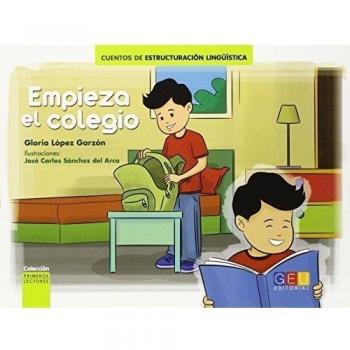 Empieza el colegio / Editorial GEU/ Recomendado a partir de 6 años/ Fomenta la lectura / Indicado para educar en valores / Incluye pictogramas ... lingüística. Primeros lectores.)