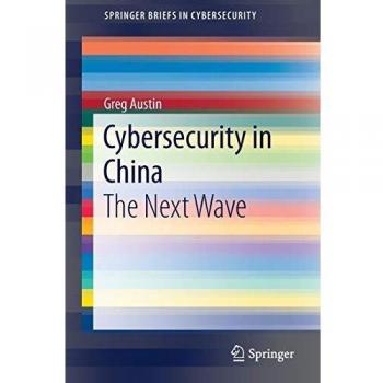 Cybersecurity in China: The Next Wave - SpringerBriefs Edition