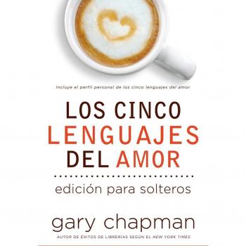 Los Cinco Lenguajes del Amor Para Solters: Five Love Languages for Singles