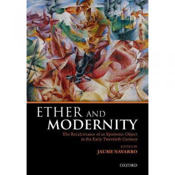 Ether and Modernity: The recalcitrance of an epistemic object in the early twentieth century