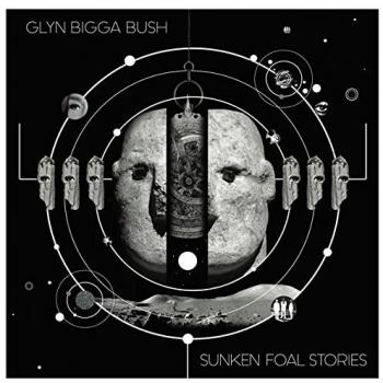 Sunken Foal Stories: Glyn Bigga Bush Family Vinyl LP