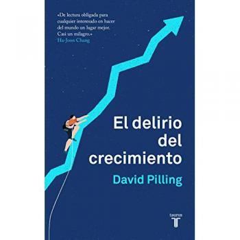 El delirio del crecimiento - David Pilling