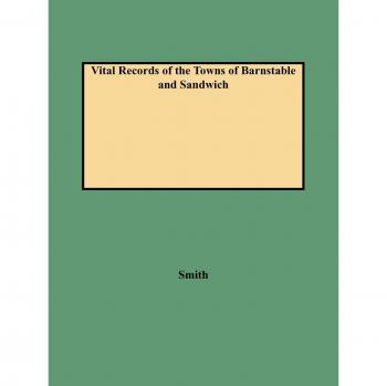 Vital Records of Barnstable and Sandwich Towns (1987) by Leonard H. Smith Jr