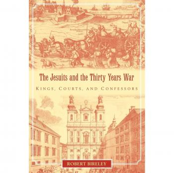Los Jesuitas y la Guerra de los Treinta Años: Reyes, Cortes y Confesores - Robert Bireley (Edición en Rústica)