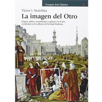 La imagen del Otro: Negros, judíos, musulmanes y gitanos en el arte occidental en los albores de la Edad Moderna