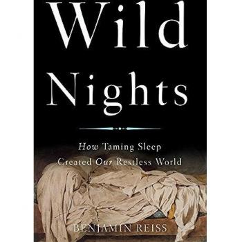 Wild Nights: How Taming Sleep Created Our Restless World