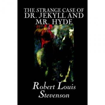 The Strange Case of Dr. Jekyll and Mr. Hyde - Classic Horror Fantasy Fiction