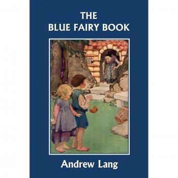 Andrew Lang's Blue Fairy Book: Classic Children's Tales Collection