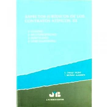 Aspectos Jurídicos de los Contratos atípicos. Tomo III: 1. Leasing; 2. Multipropiedad; 3. Hostelería; 4. Merchandising