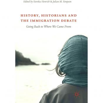 History, Historians and the Immigration Debate: Going Back to Where We Came From
