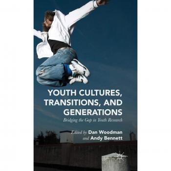Youth Cultures, Transitions, and Generations: Bridging the Gap in Youth Research