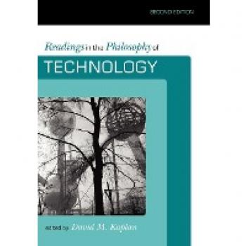 Philosophy of Technology: Essential Readings, Second Edition
