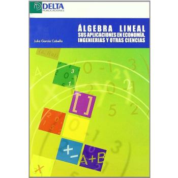 Ãlgebra lineal: sus aplicaciones en economÃ­a, ingenierÃ­as y otras ciencias