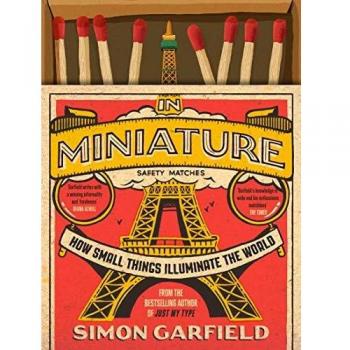 Miniaturas Iluminadoras: Cómo las Cosas Pequeñas Transforman el Mundo - Libro de Simon Garfield