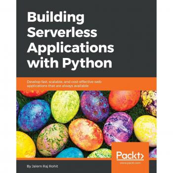 Aplicaciones Sin Servidor con Python: Desarrolla Aplicaciones Web Rápidas, Escalables y Rentables Siempre Disponibles