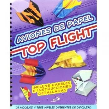 Aviones de papel. Top flight: 20 modelos y tres niveles diferentes de dificultad. Incluye papeles e instrucciones detalladas. - Aa.vv