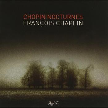 Nocturnes Op. 9, 15, 19, 20, 27, 32, 37, 48, 55, 62, 72 & Posthume - FRANÇOIS CHAPLIN