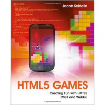 HTML5 Games: Creating Fun with HTML5, CSS3 and WebGL
