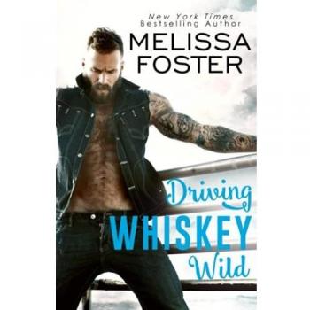 Driving Whiskey Wild: Original Paperback Edition by Melissa Foster