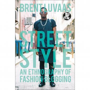 Street Style: An Ethnography of Fashion Blogging