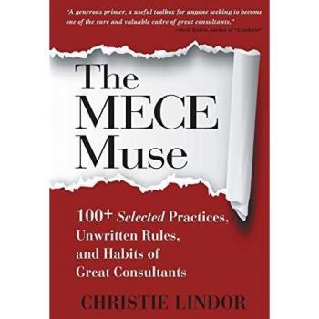 The MECE Muse: 100+ Selected Practices, Unwritten Rules, and Habits of Great Consultants