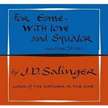For Esme. With Love And Squalor And Other Stories