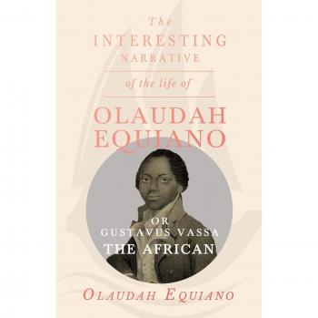 La Interesante Narrativa de la Vida de Olaudah Equiano, o Gustavus Vassa, el Africano