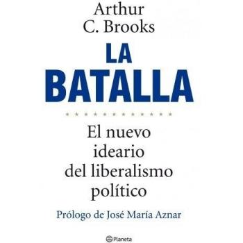 La batalla: El nuevo ideario del liberalismo político