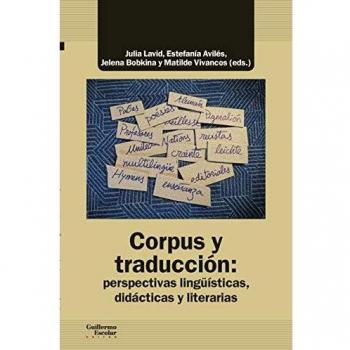 Corpus y traducción: perspectivas lingüísticas, didácticas y literarias