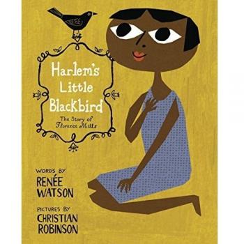 Harlem's Little Blackbird: The Story of Florence Mills