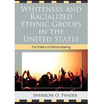 Lexington Books: Whiteness and Racialized Ethnic Groups in the U.S. - The Politics of Remembering