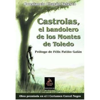 Castrolas, el bandolero de los montes de Toledo - Chacoón Velasco, Constancio